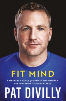 Fit Mind : 8 Weeks to Change Your Inner Soundtrack and Tune into Your Greatness