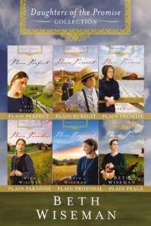 The Complete Daughters of the Promise Collection : Plain Perfect, Plain Pursuit, Plain Promise, Plain Paradise, Plain Proposal, Plain Peace
