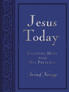 Jesus Today, Large Text Blue Leathersoft, with Full Scriptures : Experience Hope Through His Presence (a 150-Day Devotional)