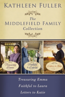 The Middlefield Family Collection : Treasuring Emma, Faithful to Laura, Letters to Katie