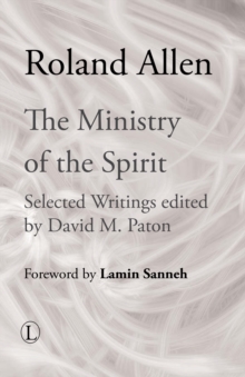 The Ministry of the Spirit : Selected Writings of Roland Allen