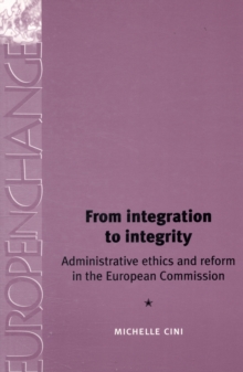 From Integration to Integrity : Administrative Ethics and Reform in the European Commission