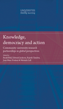 Knowledge, Democracy and Action : Community-University Research Partnerships in Global Perspectives