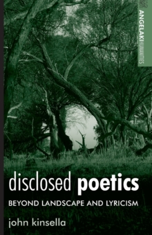 Disclosed Poetics : Beyond Landscape and Lyricism