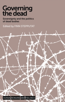 Governing the Dead : Sovereignty and the Politics of Dead Bodies