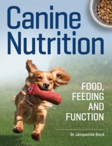 Canine Nutrition : Food Feeding and Function