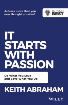 It Starts with Passion : Do What You Love and Love What You Do