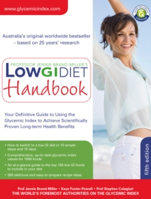 Low GI Diet Handbook : Your Definitive Guide to Using the Glycemic Index to Achieve Scientifically Proven Long-term Health Benefits