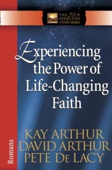 Experiencing the Power of Life-Changing Faith : Romans