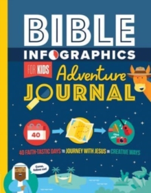 Bible Infographics for Kids Adventure Journal : 40 Faith-tastic Days to Journey with Jesus in Creative Ways