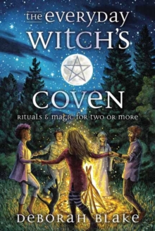 The Everyday Witch's Coven : Rituals and Magic for Two or More