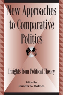 New Approaches to Comparative Politics : Insights from Political Theory