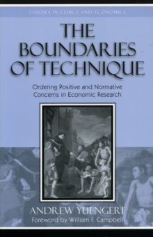 The Boundaries of Technique : Ordering Positive and Normative Concerns in Economic Research