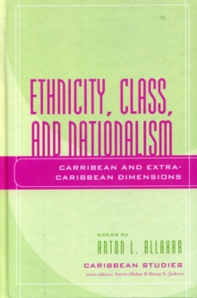 Ethnicity, Class, and Nationalism : Caribbean and Extra-Caribbean Dimensions