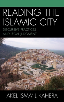 Reading the Islamic City : Discursive Practices and Legal Judgment