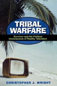 Tribal Warfare : Survivor and the Political Unconscious of Reality Television