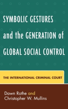 Symbolic Gestures and the Generation of Global Social Control : The International Criminal Court