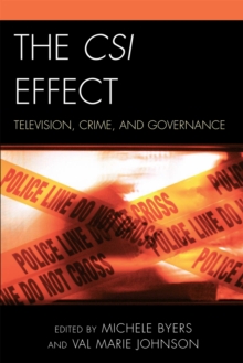 The CSI Effect : Television, Crime, and Governance