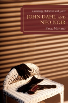 John Dahl and Neo-noir : Examining Auteurism and Genre