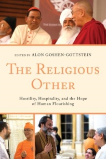 The Religious Other : Hostility, Hospitality, and the Hope of Human Flourishing