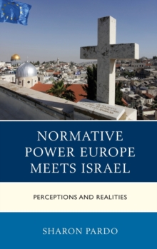 Normative Power Europe Meets Israel : Perceptions and Realities