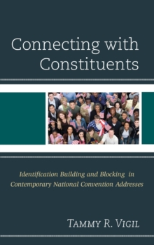 Connecting with Constituents : Identification Building and Blocking in Contemporary National Convention Addresses