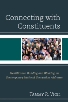 Connecting with Constituents : Identification Building and Blocking in Contemporary National Convention Addresses