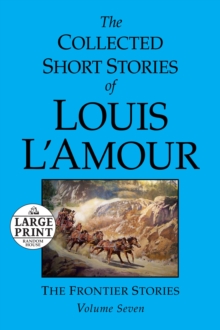 The Collected Short Stories of Louis L'Amour: Volume 7 : The Frontier Stories
