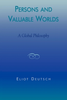Persons and Valuable Worlds : A Global Philosophy