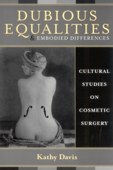 Dubious Equalities and Embodied Differences : Cultural Studies on Cosmetic Surgery