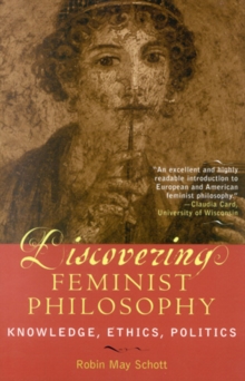 Discovering Feminist Philosophy : Knowledge, Ethics, Politics