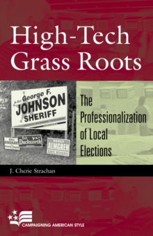 High-Tech Grass Roots : The Professionalization of Local Elections