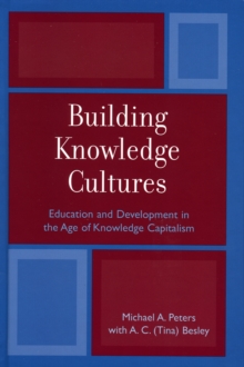 Building Knowledge Cultures : Education and Development in the Age of Knowledge Capitalism