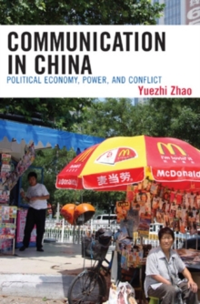 Communication in China : Political Economy, Power, and Conflict