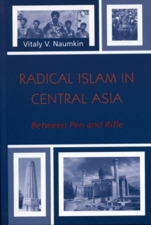 Radical Islam in Central Asia : Between Pen and Rifle