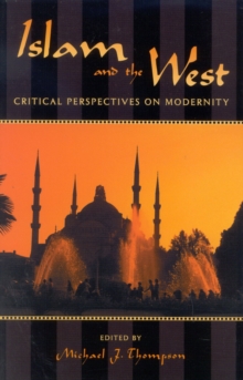 Islam and the West : Critical Perspectives on Modernity