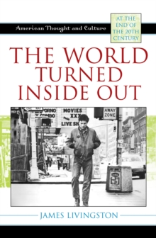 The World Turned Inside Out : American Thought and Culture at the End of the 20th Century