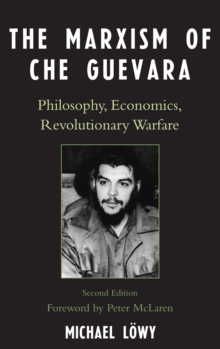 The Marxism of Che Guevara : Philosophy, Economics, Revolutionary Warfare