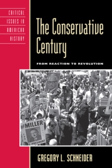 The Conservative Century : From Reaction to Revolution