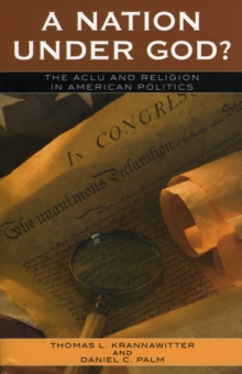 A Nation Under God? : The ACLU and Religion in American Politics