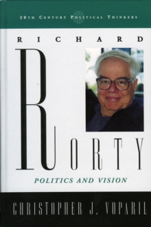 Richard Rorty : Politics and Vision