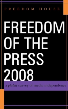 Freedom of the Press 2008 : A Global Survey of Media Independence