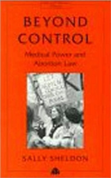 Beyond Control : Medical Power and Abortion Law