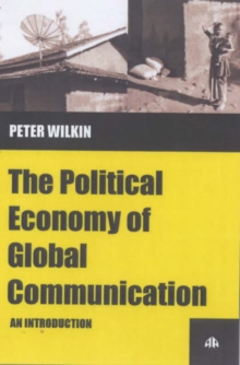 The Political Economy of Global Communication : An Introduction