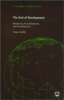 The End of Development? : Modernity, Post-Modernity and Development