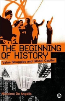 The Beginning of History : Value Struggles and Global Capital