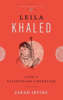 Leila Khaled : Icon of Palestinian Liberation