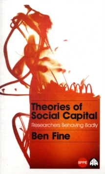 Theories of Social Capital : Researchers Behaving Badly