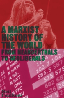 A Marxist History of the World : From Neanderthals to Neoliberals