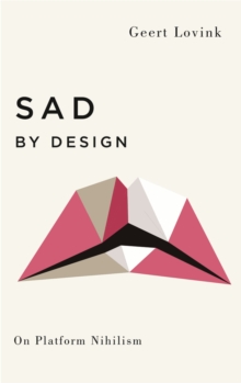 Sad by Design : On Platform Nihilism